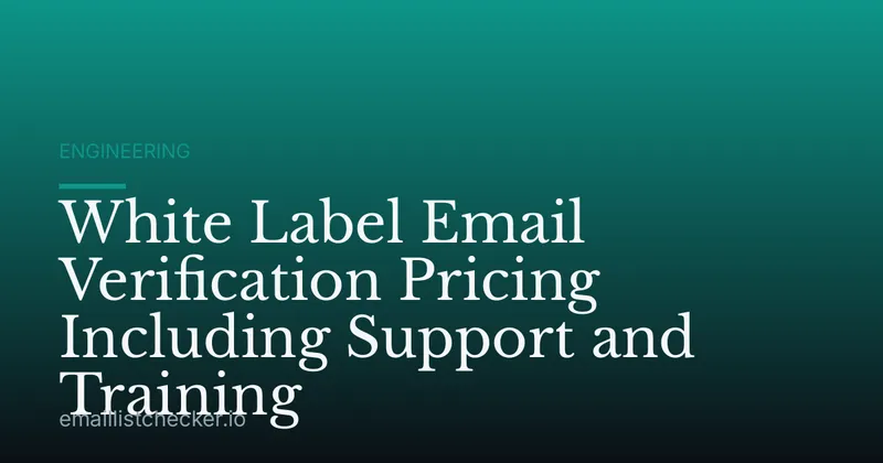 White Label Email Verification Pricing Including Support and Training