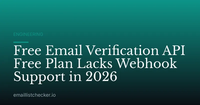 Free Email Verification API Free Plan Lacks Webhook Support in 2026