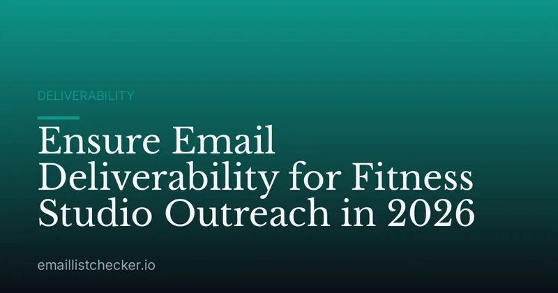 Ensure Email Deliverability for Fitness Studio Outreach in 2026