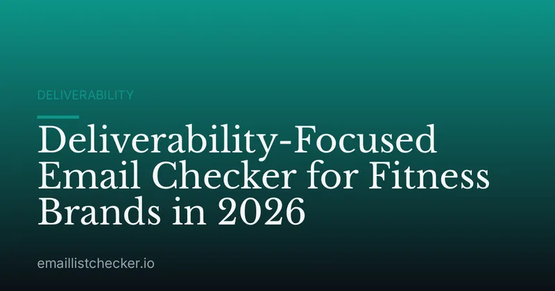 Deliverability-Focused Email Checker for Fitness Brands in 2026