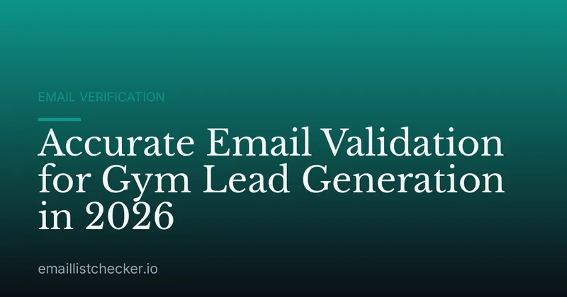 Accurate Email Validation for Gym Lead Generation in 2026