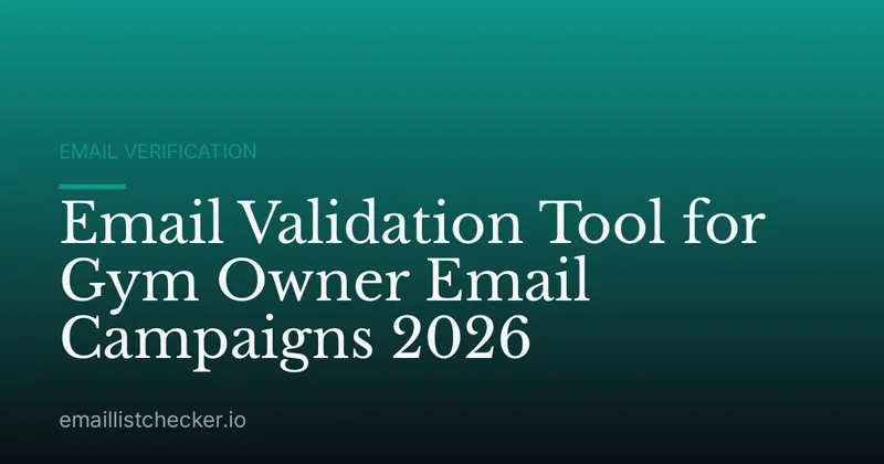 Email Validation Tool for Gym Owner Email Campaigns 2026