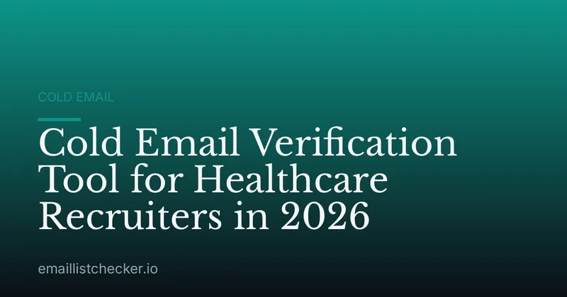 Cold Email Verification Tool for Healthcare Recruiters in 2026