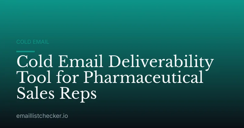 Cold Email Deliverability Tool for Pharmaceutical Sales Reps