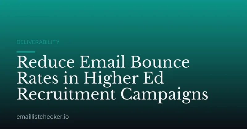 Reduce Email Bounce Rates in Higher Ed Recruitment Campaigns