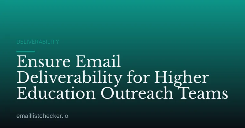 Ensure Email Deliverability for Higher Education Outreach Teams