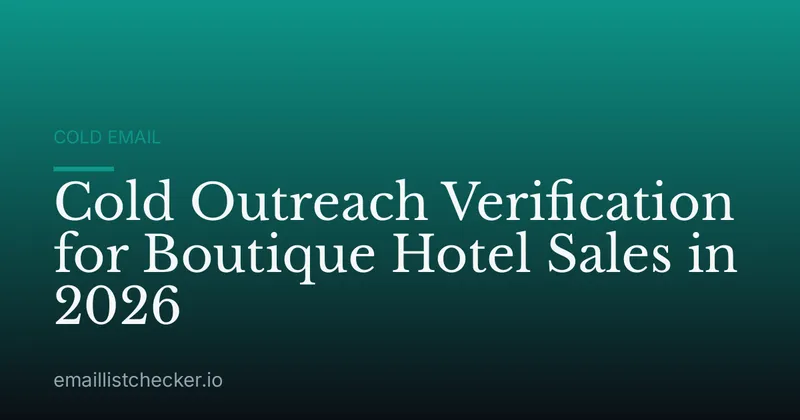 Cold Outreach Verification for Boutique Hotel Sales in 2026