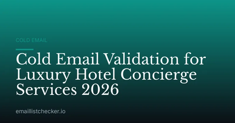 Cold Email Validation for Luxury Hotel Concierge Services 2026