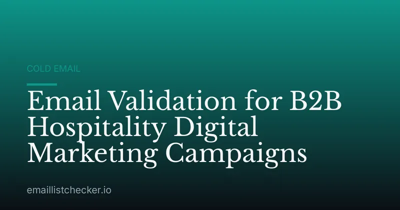 Email Validation for B2B Hospitality Digital Marketing Campaigns
