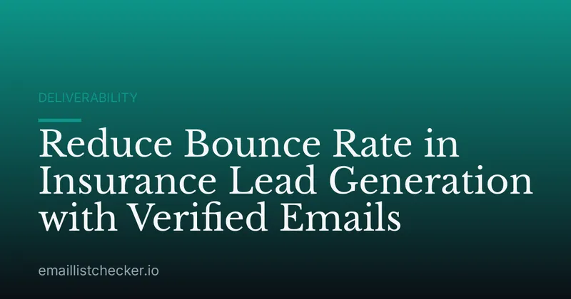Reduce Bounce Rate in Insurance Lead Generation with Verified Emails
