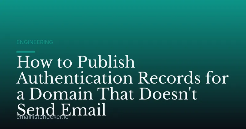 How to Publish Authentication Records for a Domain That Doesn't Send Email