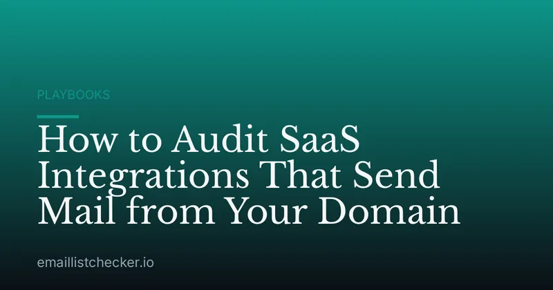 How to Audit SaaS Integrations That Send Mail from Your Domain