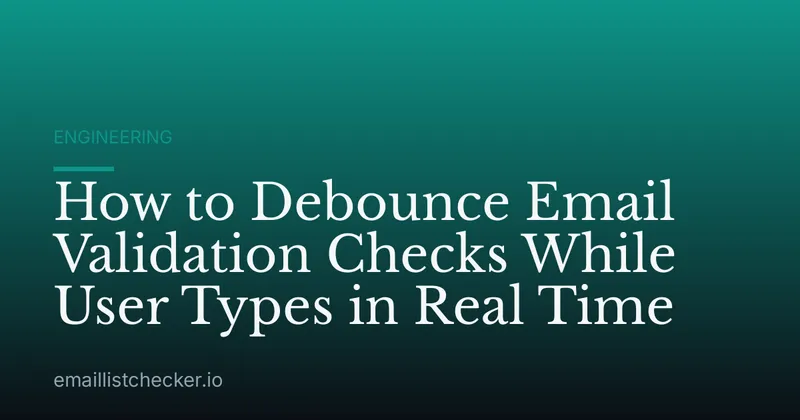 How to Debounce Email Validation Checks While User Types in Real Time
