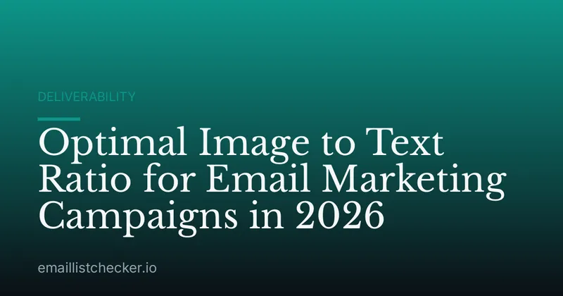Optimal Image to Text Ratio for Email Marketing Campaigns in 2026