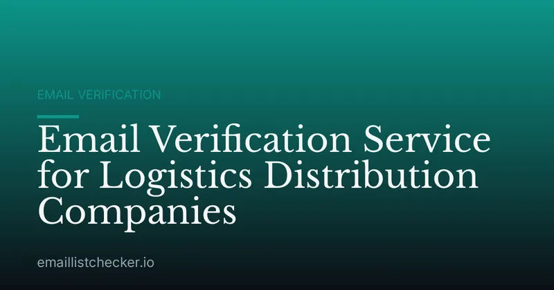 Email Verification Service for Logistics Distribution Companies