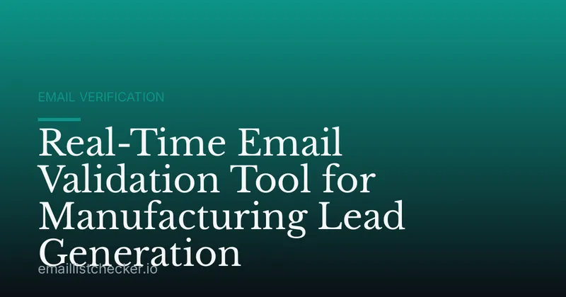 Real-Time Email Validation Tool for Manufacturing Lead Generation