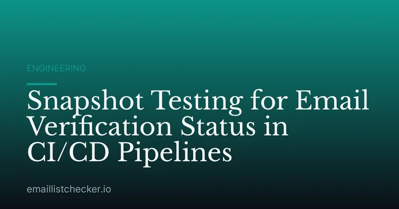 Snapshot Testing for Email Verification Status in CI/CD Pipelines