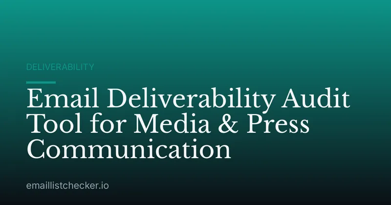 Email Deliverability Audit Tool for Media & Press Communication