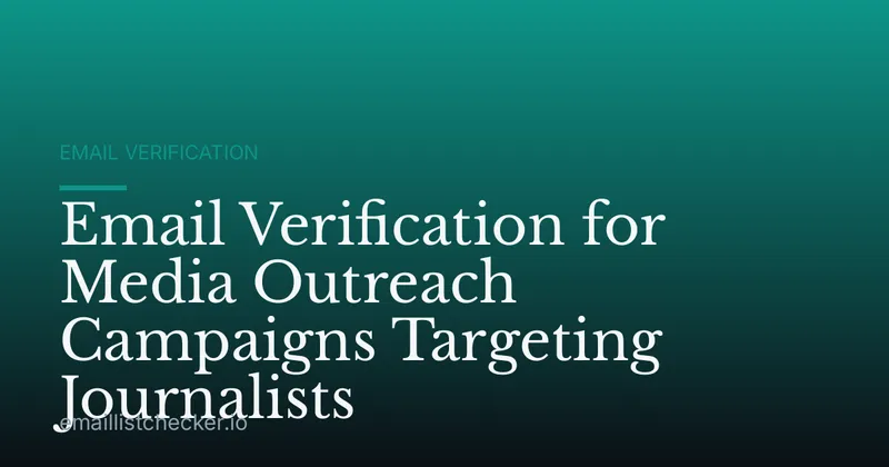Email Verification for Media Outreach Campaigns Targeting Journalists