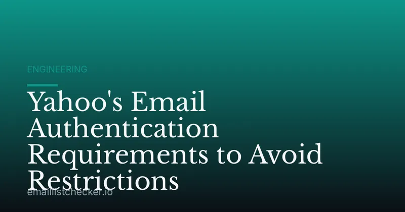 Yahoo's Email Authentication Requirements to Avoid Restrictions