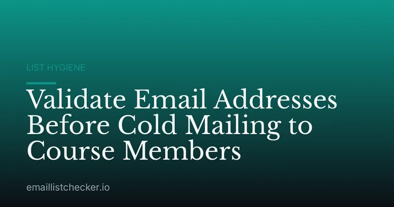 Validate Email Addresses Before Cold Mailing to Course Members