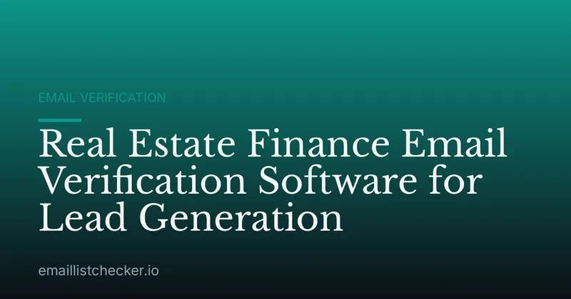 Real Estate Finance Email Verification Software for Lead Generation