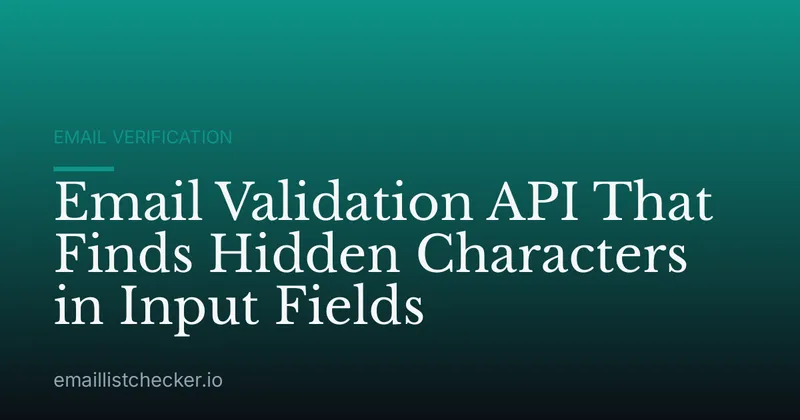 Email Validation API That Finds Hidden Characters in Input Fields