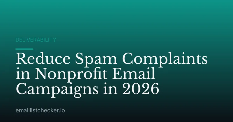 Reduce Spam Complaints in Nonprofit Email Campaigns in 2026
