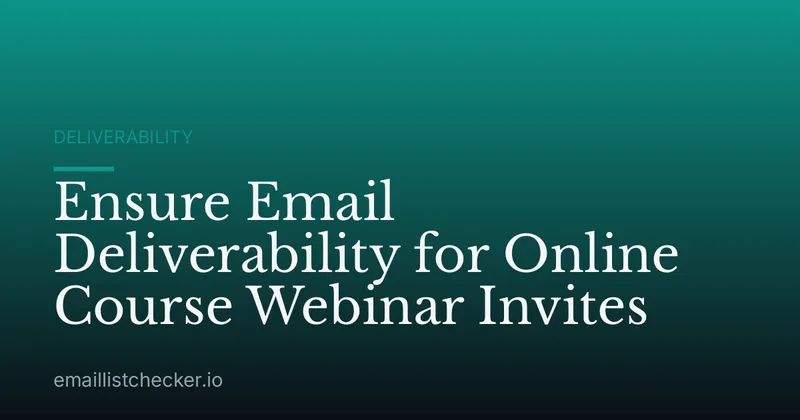 Ensure Email Deliverability for Online Course Webinar Invites