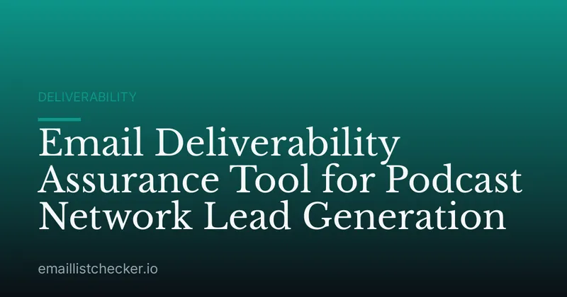 Email Deliverability Assurance Tool for Podcast Network Lead Generation