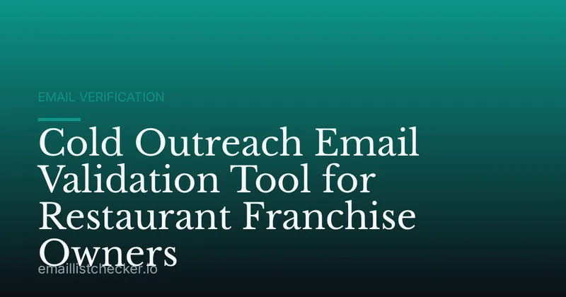 Cold Outreach Email Validation Tool for Restaurant Franchise Owners