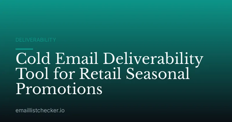 Cold Email Deliverability Tool for Retail Seasonal Promotions