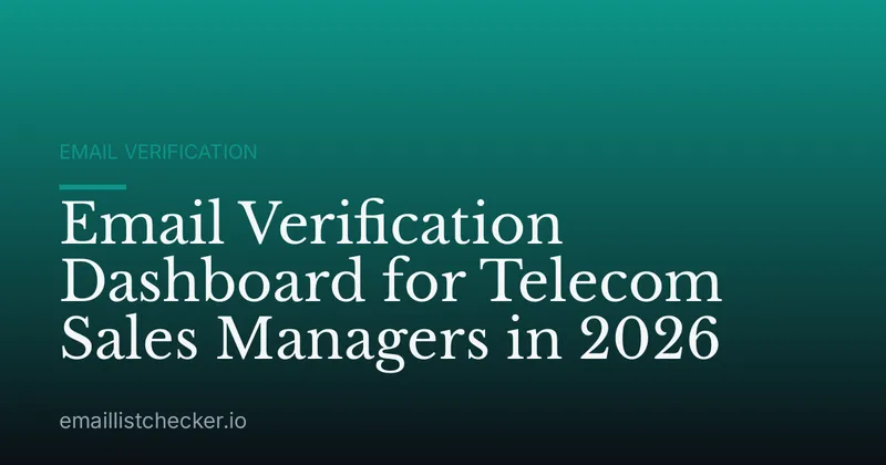 Email Verification Dashboard for Telecom Sales Managers in 2026