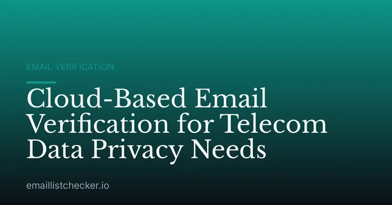 Cloud-Based Email Verification for Telecom Data Privacy Needs