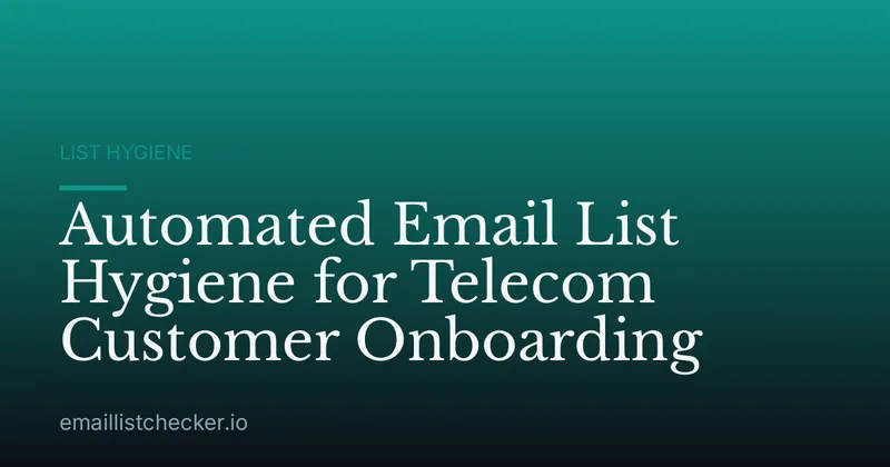 Automated Email List Hygiene for Telecom Customer Onboarding