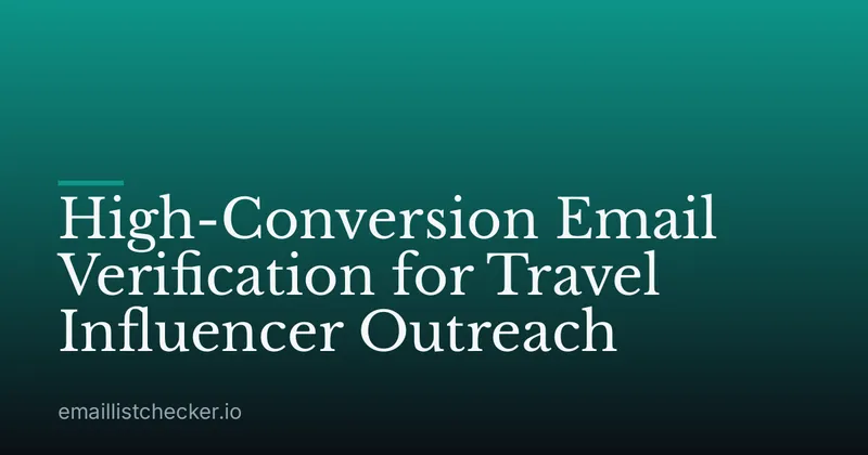 High-Conversion Email Verification for Travel Influencer Outreach