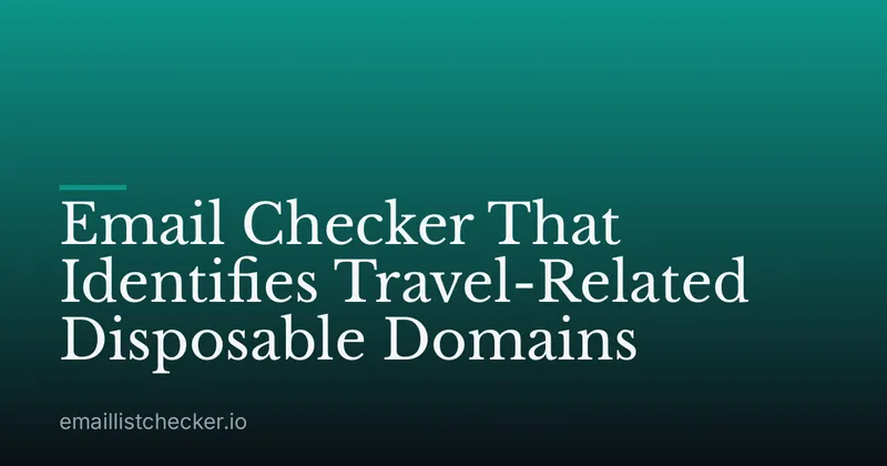 Email Checker That Identifies Travel-Related Disposable Domains