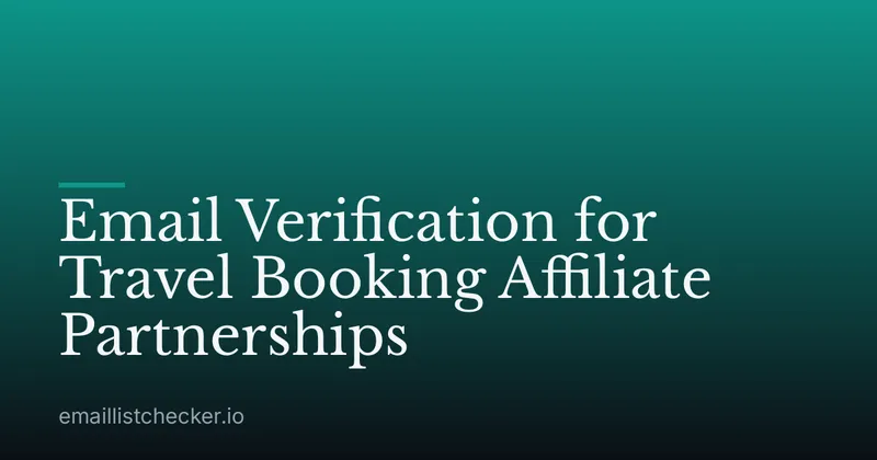 Email Verification for Travel Booking Affiliate Partnerships