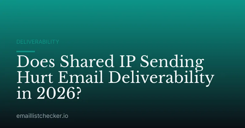 Does Shared IP Sending Hurt Email Deliverability in 2026?