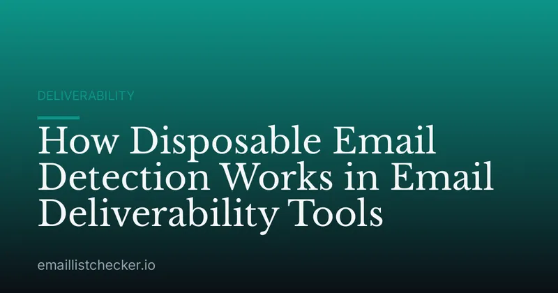 How Disposable Email Detection Works in Email Deliverability Tools
