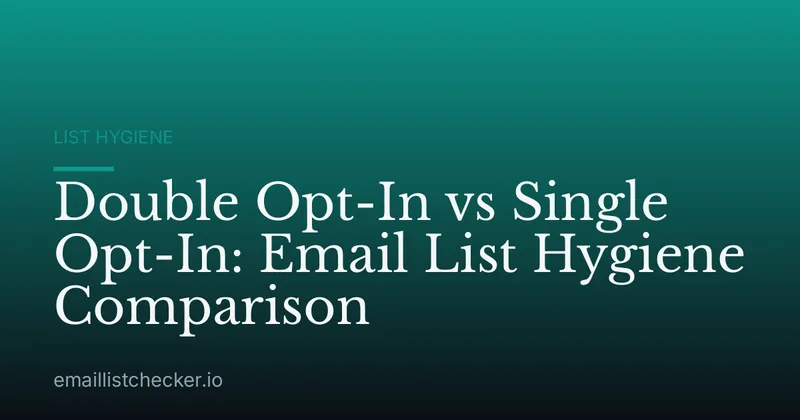 Double Opt-In vs Single Opt-In: Email List Hygiene Comparison