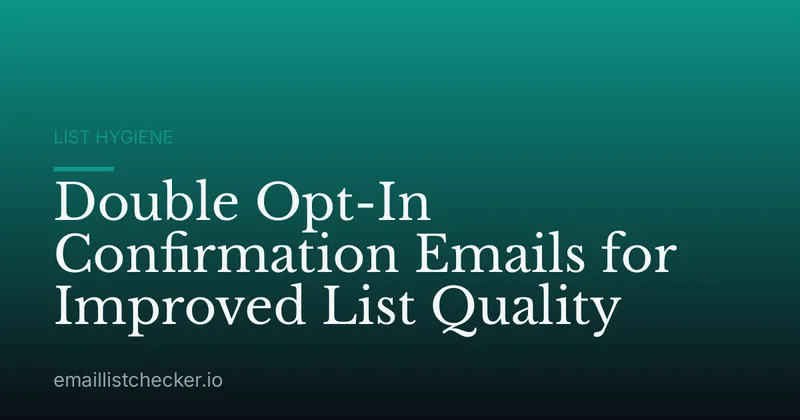 Double Opt-In Confirmation Emails for Improved List Quality