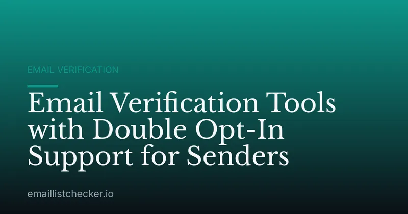 Email Verification Tools with Double Opt-In Support for Senders