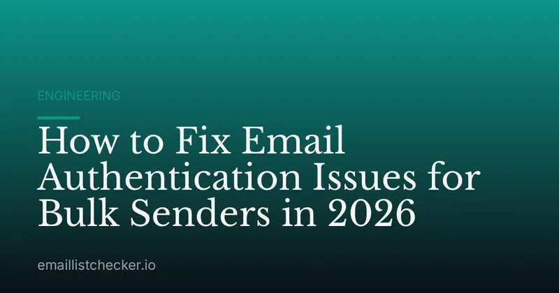 How to Fix Email Authentication Issues for Bulk Senders in 2026
