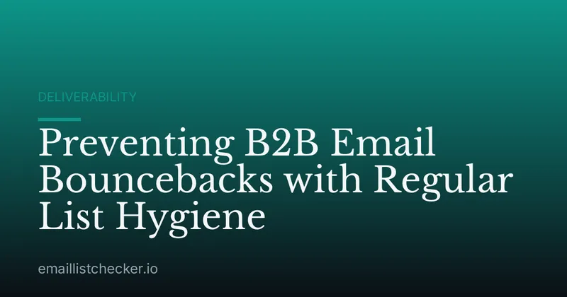 Preventing B2B Email Bouncebacks with Regular List Hygiene