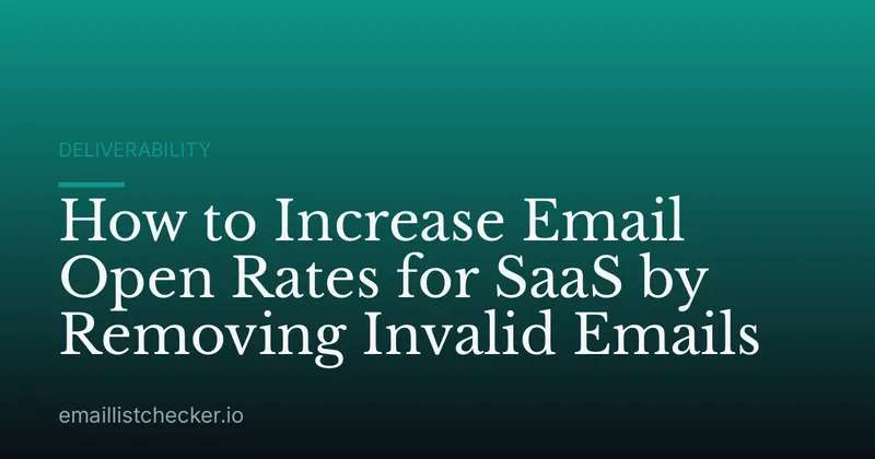 How to Increase Email Open Rates for SaaS by Removing Invalid Emails