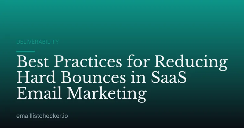 Best Practices for Reducing Hard Bounces in SaaS Email Marketing
