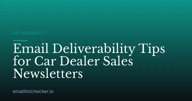 Email Deliverability Tips for Car Dealer Sales Newsletters