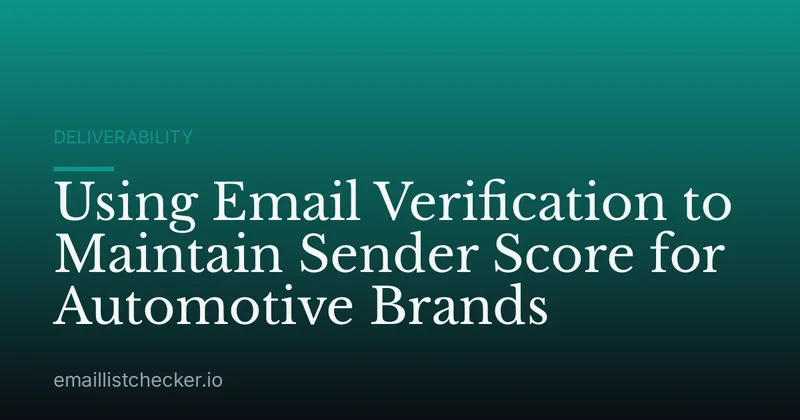 Using Email Verification to Maintain Sender Score for Automotive Brands