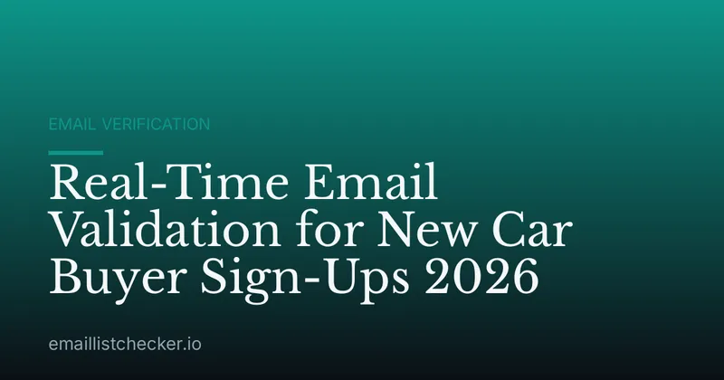 Real-Time Email Validation for New Car Buyer Sign-Ups 2026